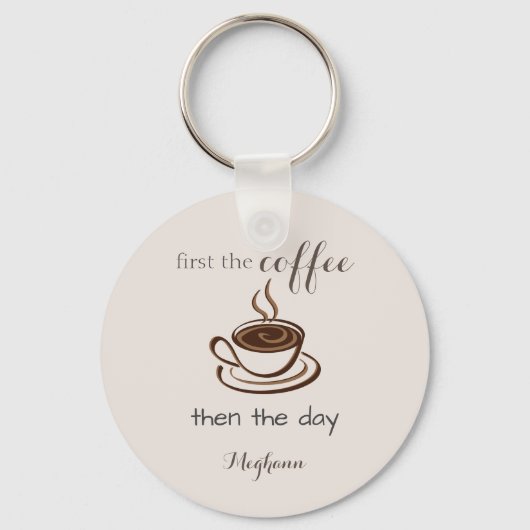 Gepersonaliseerd eerst de koffie dan de dag schatt sleutelhanger (Voorkant)