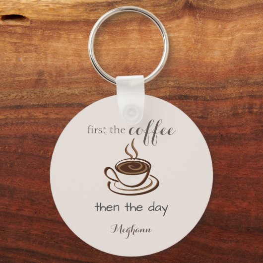 Gepersonaliseerd eerst de koffie dan de dag schatt sleutelhanger (Voorkant)