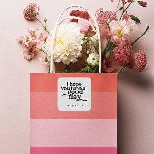 Gepersonaliseerd Ik hoop dat je een goede dag zwar Vierkante Sticker