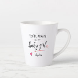 Gepersonaliseerd Je Blijft Altijd Mijn Baby Meisje Latte Mok
