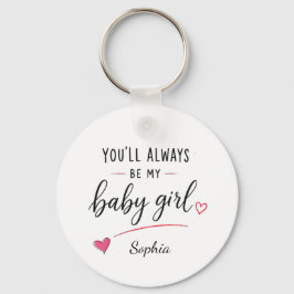 Gepersonaliseerd Je Blijft Altijd Mijn Baby Meisje Sleutelhanger