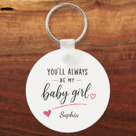 Gepersonaliseerd Je Blijft Altijd Mijn Baby Meisje Sleutelhanger