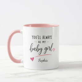Gepersonaliseerd Jij Zal Altijd Mijn Baby Meisje Z Mok