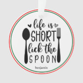 Gepersonaliseerd leven is kort Lick the Spoon Ornament (voorkant)