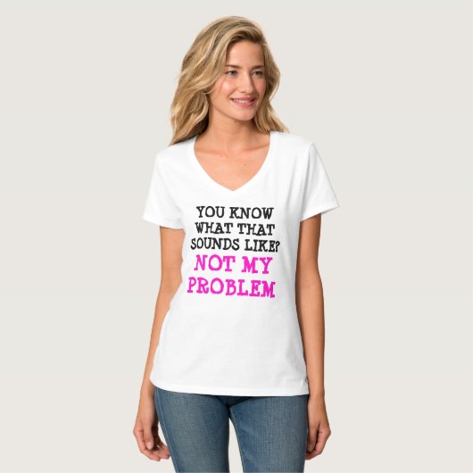 Gepersonaliseerd NIET MIJN PROBLEM Funny Gag V-nek T-shirt (Voorkant volledig)