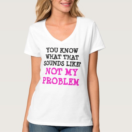 Gepersonaliseerd NIET MIJN PROBLEM Funny Gag V-nek T-shirt (Voorkant)