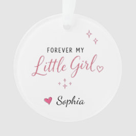 Gepersonaliseerd Voor altijd mijn kleine meisje Ornament