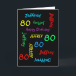 Gepersonaliseerd Wenskaart, zwart, 80th Birthday Kaart<br><div class="desc">Wat een prachtig, gepersonaliseerd wenskaart voor een 80ste verjaardag of een andere gelegenheid. Op de omslag, herhalen de Naam en de Leeftijd in verschillende doopvonten en kleuren op een zwarte achtergrond. Gemakkelijk om te personaliseren - enkel de NAAM, de LEEFTIJD, en de OCCASIE van de VERANDERING op ÉÉN PLAATS. De...</div>