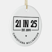 Gepersonaliseerde 21ste verjaardag 21 IN 25 EST 20 Keramisch Ornament (Rechts)