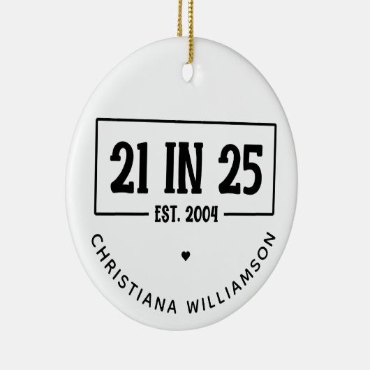 Gepersonaliseerde 21ste verjaardag 21 IN 25 EST 20 Keramisch Ornament (Rechts)