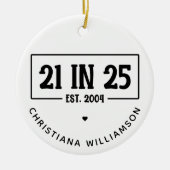 Gepersonaliseerde 21ste verjaardag 21 IN 25 EST 20 Keramisch Ornament (Voorkant)