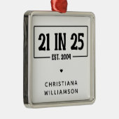 Gepersonaliseerde 21ste verjaardag 21 IN 25 EST 20 Metalen Ornament (Rechts)
