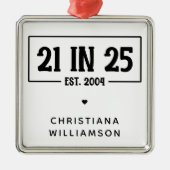 Gepersonaliseerde 21ste verjaardag 21 IN 25 EST 20 Metalen Ornament (Voorkant)
