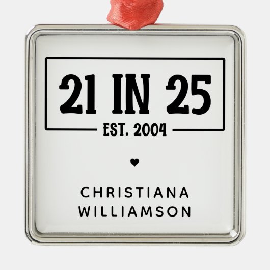 Gepersonaliseerde 21ste verjaardag 21 IN 25 EST 20 Metalen Ornament (Voorkant)