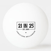 Gepersonaliseerde 21ste verjaardag 21 IN 25 EST 20 Pingpongbal (Achterkant)