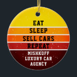 Gepersonaliseerde auto autoverkoop eet slaap herha keramisch ornament<br><div class="desc">Een geweldig cadeau om aan uw team van autoverkopers en vrouwen te geven. Hier staat: Eten, slapen, auto's verkopen, herhalen. Je voegt ook je bedrijfsnaam toe. Dit is op een verontrustend uitziende zonsondergang in de tinten geel, sinaasappel en rood. Stap in de vakantie geest bij uw dealerschap met dit retro...</div>