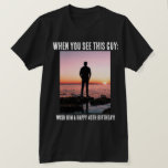 Gepersonaliseerde Funny 40th Milestone Birthday T- T-shirt<br><div class="desc">Creëer uw eigen persoonlijke foto en noem 40e (of om het even welk) mijlpaal shirt van de verjaardag! De tekst "Als je deze man ziet, wens hem dan een gelukkige veertigste verjaardag!" Dit shirt is geweldig voor een verrassingsverjaardagsfeest of een verjaardagsfeest. Kan gedragen worden door de verjaardag en/of de gasten....</div>
