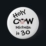 Gepersonaliseerde Grappige Heilige Koe 30ste Verja Ronde Button 5,7 Cm<br><div class="desc">Personalized Humorous Holy Koe Iemand is 30 Verjaardag Button in zwart-wit.</div>
