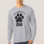Gepersonaliseerde Grappige Hond Quote Design T-shirt (Voorkant)
