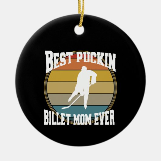 Gepersonaliseerde Hockey Beste Puckin Billet Moede Keramisch Ornament (Voorkant)