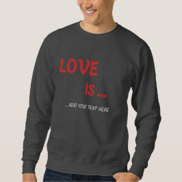Gepersonaliseerde liefde is..." sweatshirt