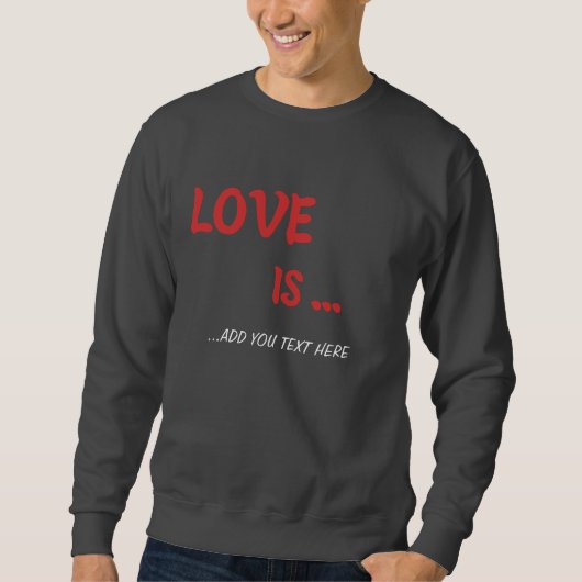 Gepersonaliseerde liefde is..." sweatshirt (Voorkant)