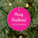 Gepersonaliseerde Merry Christmas Hot Pink Keramisch Ornament<br><div class="desc">Houd het eenvoudig met dit gepersonaliseerde, feestelijke Ornament met kerstboom, in trending hot pink. Het heeft de boodschap, "Vrolijk kerstfeest" in wit stijlvol typografie script. Of verander het door het ontwerp gemakkelijk te personaliseren door uw eigen tekst toe te voegen. Wijzig de kleur met nog een stap met behulp van...</div>