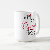 Gepersonaliseerde mevrouw Altijd rechtse Mok (Voorkant rechts)