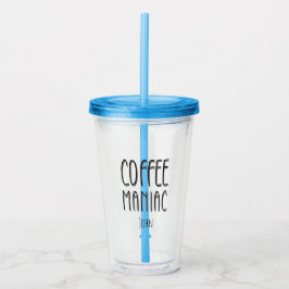 Gepersonaliseerde naam Coffee Maniac - Grappig Acryl Drinkbeker