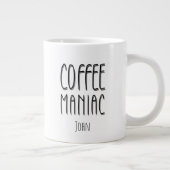 Gepersonaliseerde naam Coffee Maniac - Grappig Grote Koffiekop (Rechts)