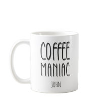 Gepersonaliseerde naam Coffee Maniac - Grappig