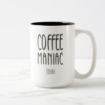 Gepersonaliseerde naam Coffee Maniac - Grappig