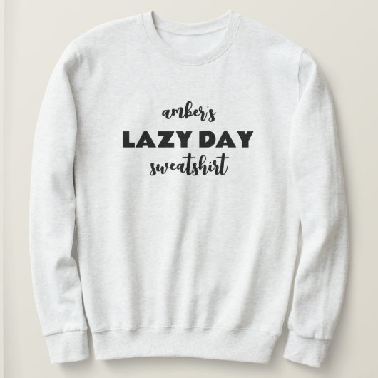 Gepersonaliseerde naam Lazy Day Sweatshirt (Design voorkant)