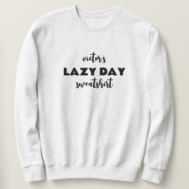 Gepersonaliseerde naam Lazy Day Sweatshirt