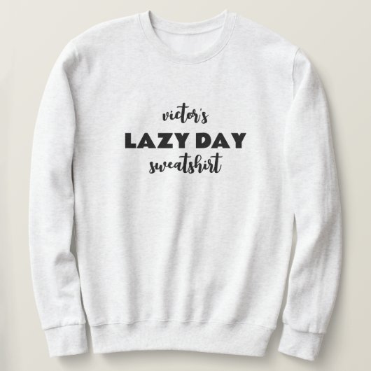 Gepersonaliseerde naam Lazy Day Sweatshirt (Design voorkant)