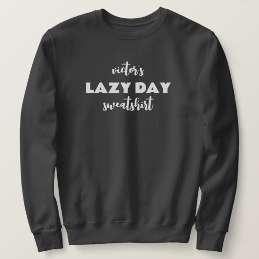 Gepersonaliseerde naam Lazy Day Sweatshirt (Design voorkant)