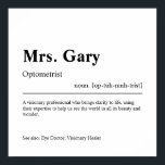 Gepersonaliseerde optometrist Gift Poster<br><div class="desc">Elegant creatief aangepast Optometrist Gift in minimalistische stijl zwart-wit. Bekijk onze winkel - collectie voor anderen. Geef ons gratis een bericht als je hulp nodig hebt om dit aan te passen of om het even welke specifieke aanpassingsbehoeften aan te passen.</div>