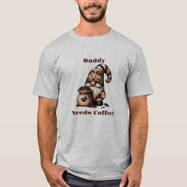 Gepersonaliseerde papa heeft koffie nodig Schattig T-shirt