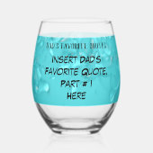 Gepersonaliseerde pap's Quotes Vaderdag Turquoise Wijnglas Zonder Voet (Voorkant)
