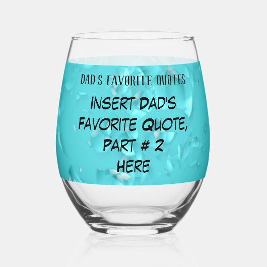 Gepersonaliseerde pap's Quotes Vaderdag Turquoise Wijnglas Zonder Voet (Achterkant)