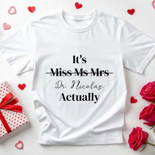 Gepersonaliseerde zijn Dr. Eigenlijk PhD Nieuwe Do T-shirt