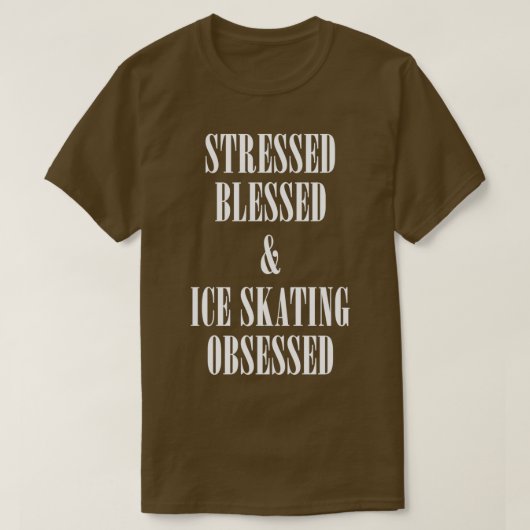 Geperst gezegend en ijsschaatsen, geobsedeerd t-shirt (Design voorkant)