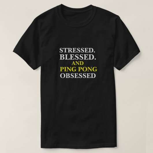 GEPRESSEERD BLESSED EN PING PONG OBSESSED T-SHIRT (Design voorkant)