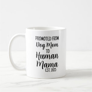 Gepromoveerd van hondenmoeder naar menselijke mama koffiemok