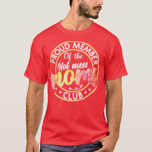 Gepruid lid van de Hot Mess Moms Club Funny Mam T-shirt