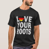 Ger He Love Your Roots T-shirt (Voorkant)