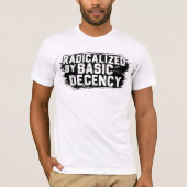 Geradicaliseerd door Basic Decency Quote T-shirt (Voorkant)