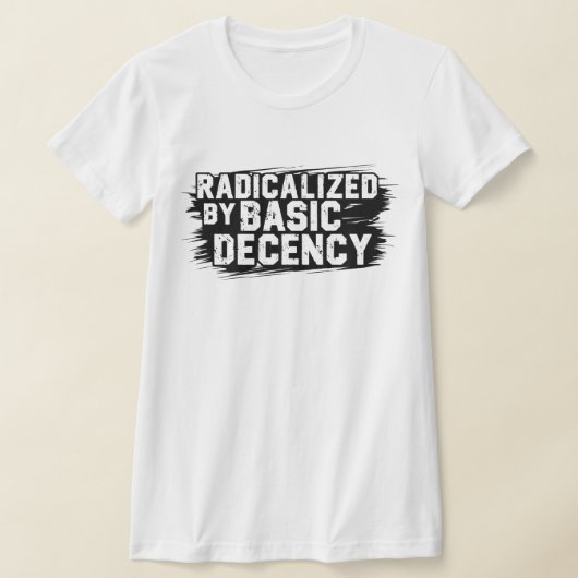 Geradicaliseerd door Basic Decency Quote T-shirt (Laagn)