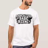 Geradicaliseerd door Basic Decency Quote T-shirt (Voorkant)