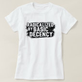 Geradicaliseerd door Basic Decency Quote T-shirt (Design voorkant)